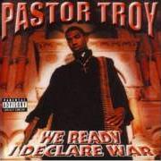 The lyrics I DECLARE WAR!!! of PASTOR TROY is also present in the album We ready, i declare war (1999)