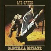 The lyrics DANCEHALL DREAMER of PAT GREEN is also present in the album Dancehall dreamer (1995)