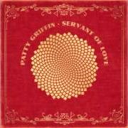 The lyrics MADE OF THE SUN of PATTY GRIFFIN is also present in the album Servant of love (2015)