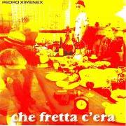 The lyrics FORBICE of PEDRO XIMENEX is also present in the album Che fretta c'era (2006)