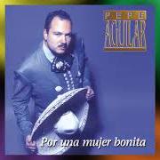 The lyrics DE QUE TE QUEJAS MUJER of PEPE AGUILAR is also present in the album Por una mujer bonita (1999)