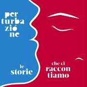 The lyrics DIPENDE DA TE of PERTURBAZIONE is also present in the album Le storie che ci raccontiamo (2016)