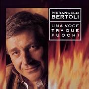The lyrics NON FINIRA' of PIERANGELO BERTOLI is also present in the album Una voce tra due fuochi (1995)