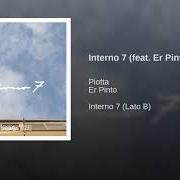 The lyrics PIAZZALE LAGOSTA 1 (2018 VERSION) of PIOTTA is also present in the album Interno 7 (lato b) (2018)