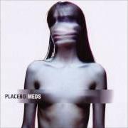 The lyrics BLIND of PLACEBO is also present in the album Meds (2006)
