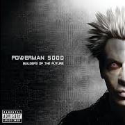 The lyrics WE WANT IT ALL of POWERMAN 5000 is also present in the album Builders of the future (2014)