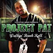 The lyrics OUTRO of PROJECT PAT is also present in the album Walkin' bank roll (2007)