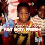 The lyrics EPILOGUE/WHATTUP of RAPPER BIG POOH is also present in the album Fat boy fresh, vol. two: est. 1980 (2012)
