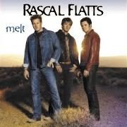 The lyrics I MELT of RASCAL FLATTS is also present in the album Melt (2002)