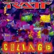 The lyrics HOLD TIGHT of RATT is also present in the album Collage (1997)