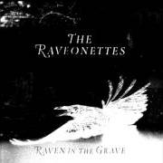 The lyrics EVIL SEEDS of THE RAVEONETTES is also present in the album Raven in the grave (2011)