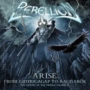 The lyrics EVIL of REBELLION is also present in the album Arise: from ginnungagap to ragnarök - history of the vikings, vol. iii (2009)