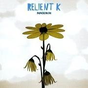 The lyrics MY GIRL'S EX-BOYFRIEND of RELIENT K is also present in the album Mmhmm (2004)
