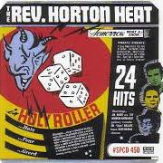 The lyrics NEVER GONNA STOP IT of REVEREND HORTON HEAT is also present in the album Rev (2014)