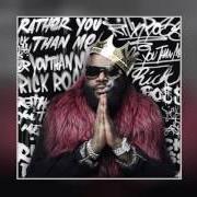The lyrics I THINK SHE LIKE ME of RICK ROSS is also present in the album Rather you than me (2017)