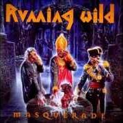 The lyrics SOLEIL ROYAL of RUNNING WILD is also present in the album Masquerade (1995)