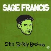 The lyrics UNDERBITE BEN of SAGE FRANCIS is also present in the album Sickly business (2004)