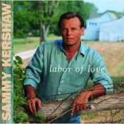The lyrics ROAMIN' LOVE of SAMMY KERSHAW is also present in the album Labor of love (1997)