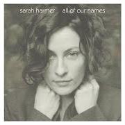 The lyrics THINGS TO FORGET of SARAH HARMER is also present in the album All of our names (2004)