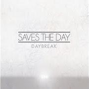 The lyrics O of SAVES THE DAY is also present in the album Daybreak (2011)