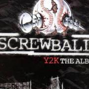 The lyrics BIZ INTERLUDE of SCREWBALL is also present in the album Y2k (2000)