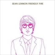 The lyrics SPECTACLE of SEAN LENNON is also present in the album Friendly fire (2006)