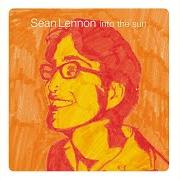 The lyrics INTO THE SUN of SEAN LENNON is also present in the album Into the sun (1998)