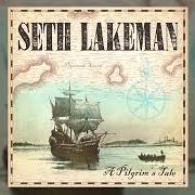 The lyrics SAINTS AND STRANGERS of SETH LAKEMAN is also present in the album A pilgrim's tale (2020)