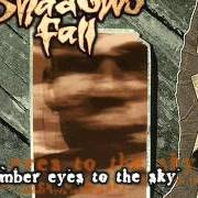 The lyrics TO ASHES of SHADOWS FALL is also present in the album Somber eyes to the sky (1998)