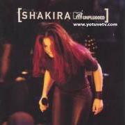 The lyrics TÚ of SHAKIRA is also present in the album Shakira - mtv unplugged (2000)