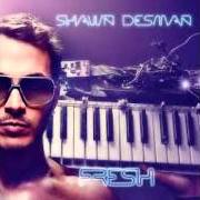 The lyrics SHIVER of SHAWN DESMAN is also present in the album Fresh