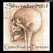 The lyrics OF LOVE AND RAIN of SHOWBREAD is also present in the album Goodbye is forever (1999)