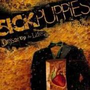 The lyrics MY WORLD of SICK PUPPIES is also present in the album Dressed up as life (2007)