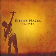 The lyrics HOLD ON of SISTER HAZEL is also present in the album Lift (2004)