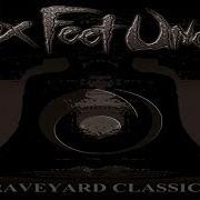 The lyrics LET ME PUT MY LOVE INTO YOU of SIX FEET UNDER is also present in the album Graveyard classics ii (2004)