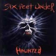 The lyrics TORN TO THE BONE of SIX FEET UNDER is also present in the album Haunted (1995)