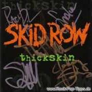The lyrics BORN A BEGGAR of SKID ROW is also present in the album Thick skin (2003)