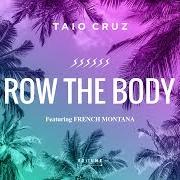 The lyrics ROW THE BODY of TAIO CRUZ is also present in the album Row the body (2018)