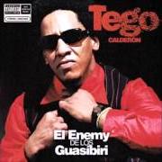 The lyrics MI ENTIERRO of TEGO CALDERÓN is also present in the album El enemy de los guasibiri (2004)