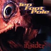 The lyrics I WON'T COMPLAIN TODAY of TEN FOOT POLE is also present in the album Insider (1999)