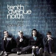 The lyrics YOU ARE of TENTH AVENUE NORTH is also present in the album Over and underneath (2008)