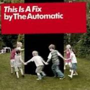 The lyrics LIGHT ENTERTAINMENT of THE AUTOMATIC is also present in the album This is a fix (2008)