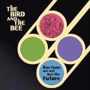 The lyrics I'M A BROKEN HEART of THE BIRD AND THE BEE is also present in the album The bird and the bee (2007)