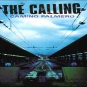 The lyrics STIGMATIZED of THE CALLING is also present in the album Camino palmero (2001)