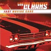The lyrics FAST MOVING CARS of THE CLARKS is also present in the album Fast moving cars (2004)