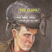 The lyrics I'M THE ONLY of THE CLARKS is also present in the album Love gone sour, suspicion and bad debt (1994)