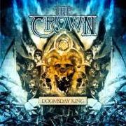 The lyrics HE WHO RISES IN MIGHT FROM DARKNESS TO LIGHT of THE CROWN is also present in the album Doomsday king (2010)