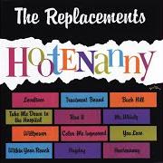 The lyrics TAKE ME DOWN TO THE HOSPITAL of THE REPLACEMENTS is also present in the album Hootenanny (1991)