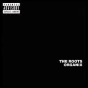 The lyrics THE ANTI-CIRCLE of THE ROOTS is also present in the album Organix (1993)