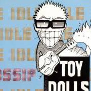 The lyrics DEIRDRE'S A SLAG of TOY DOLLS is also present in the album Singles 83-84 (1986)